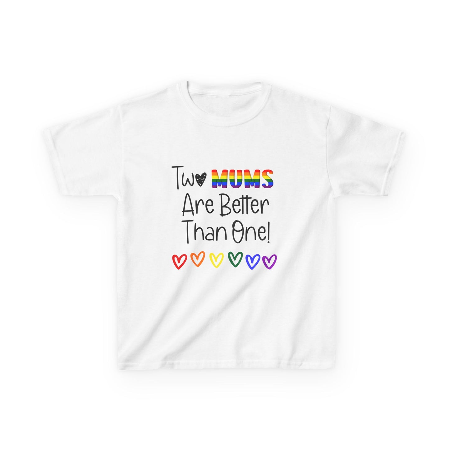 Children’s Pride t-shirt with the playful phrase, “Two Mums Are Better Than One” in bold, text. The design features rainbow elements and a playful, kid-friendly style, celebrating same-sex parents with pride and love.