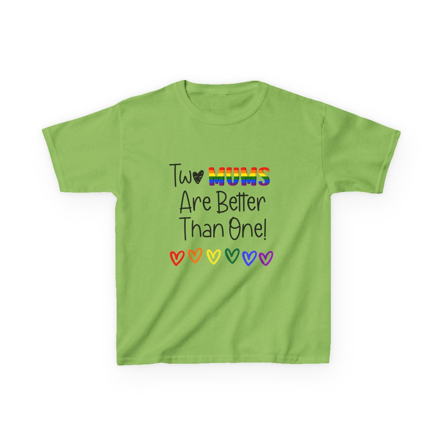 Children’s Pride t-shirt with the playful phrase, “Two Mums Are Better Than One” in bold, text. The design features rainbow elements and a playful, kid-friendly style, celebrating same-sex parents with pride and love.