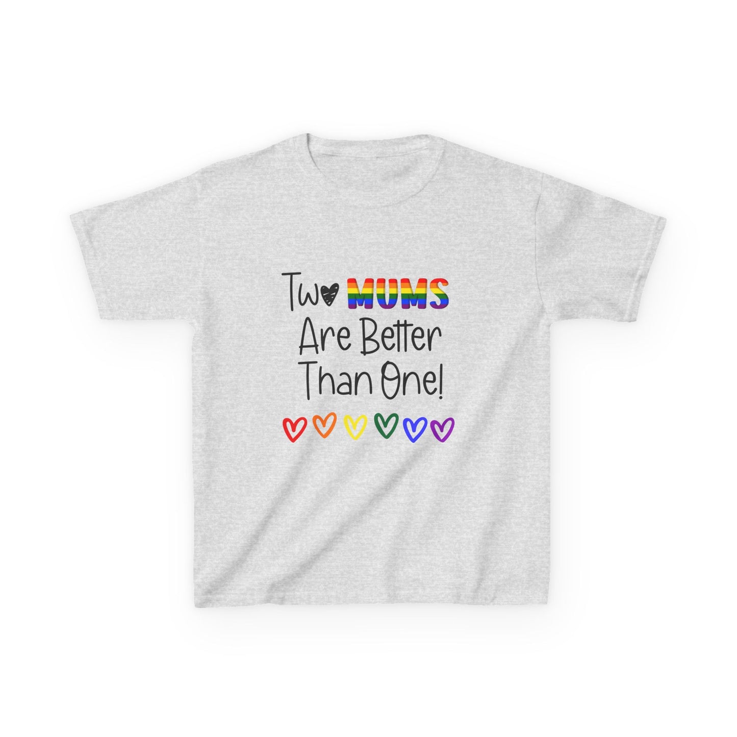 Children’s Pride t-shirt with the playful phrase, “Two Mums Are Better Than One” in bold, text. The design features rainbow elements and a playful, kid-friendly style, celebrating same-sex parents with pride and love.