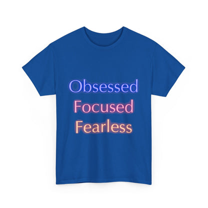 Unapologetically Obsessed, Focused, Fearless - Unisex Tee