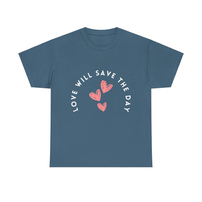 Love Will Save The Day - Unisex Heavy Cotton Tee