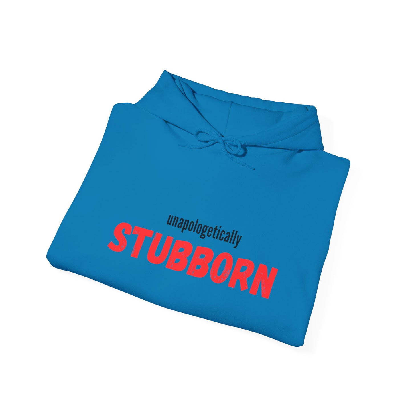 Unapologetically Stubborn - Unapologetically You Collection - Hoodie Unisex