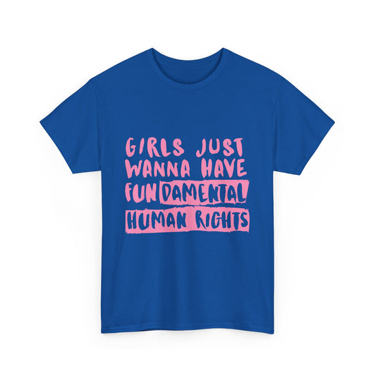 Unapologetically You International Women's Day t-shirt featuring bold, empowering, Girls Just Wanna Have Fundamental Human Rights, design celebrating women's strength and individuality; ethically sourced cotton, UK-printed, perfect for March 8 and feminist fashion enthusiasts.