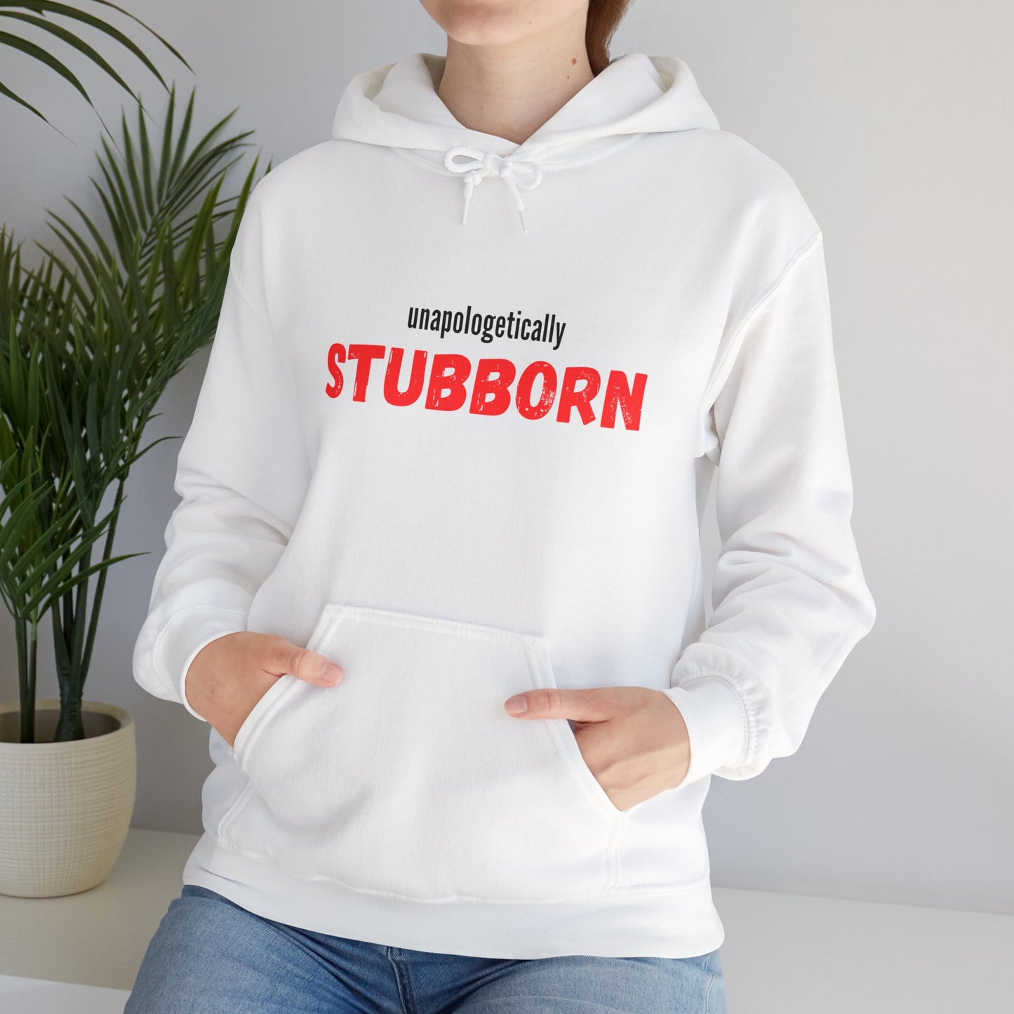 Unapologetically Stubborn - Unapologetically You Collection - Hoodie Unisex
