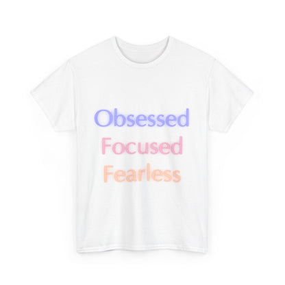 Unapologetically Obsessed, Focused, Fearless - Unisex Tee