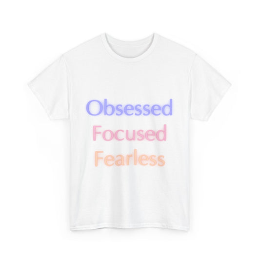 Unapologetically Obsessed, Focused, Fearless - Unisex Tee