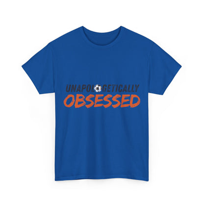Unapologetically Obsessed - Unisex Tshirt