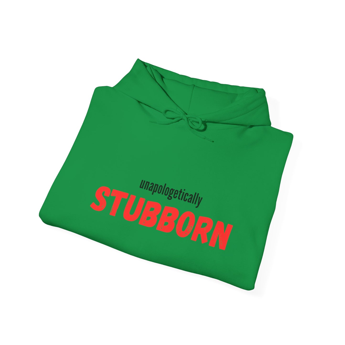 Unapologetically Stubborn - Unapologetically You Collection - Hoodie Unisex