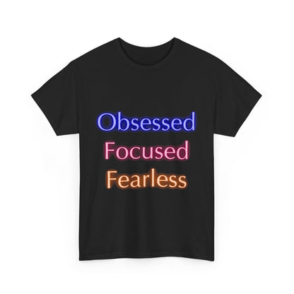 Unapologetically Obsessed, Focused, Fearless - Unisex Tee