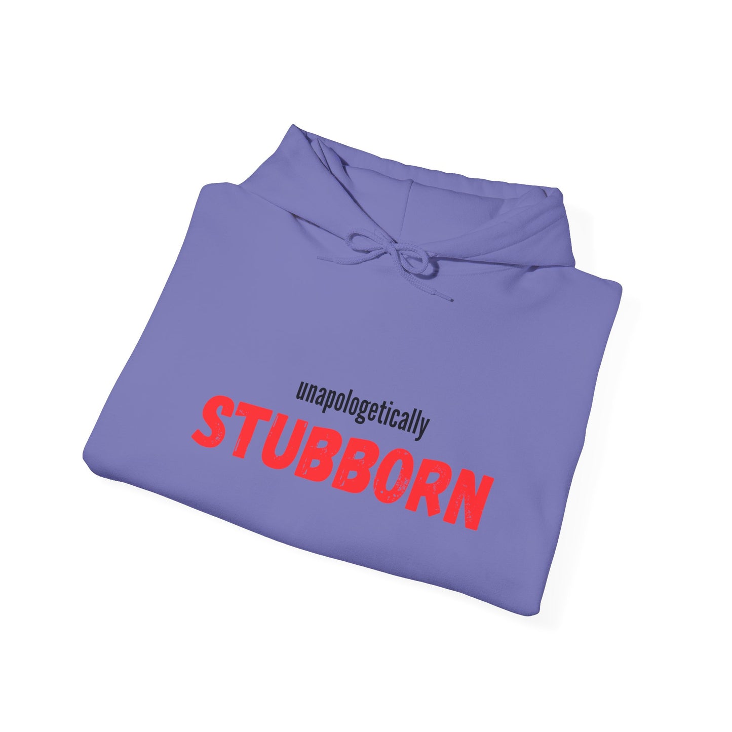 Unapologetically Stubborn - Unapologetically You Collection - Hoodie Unisex