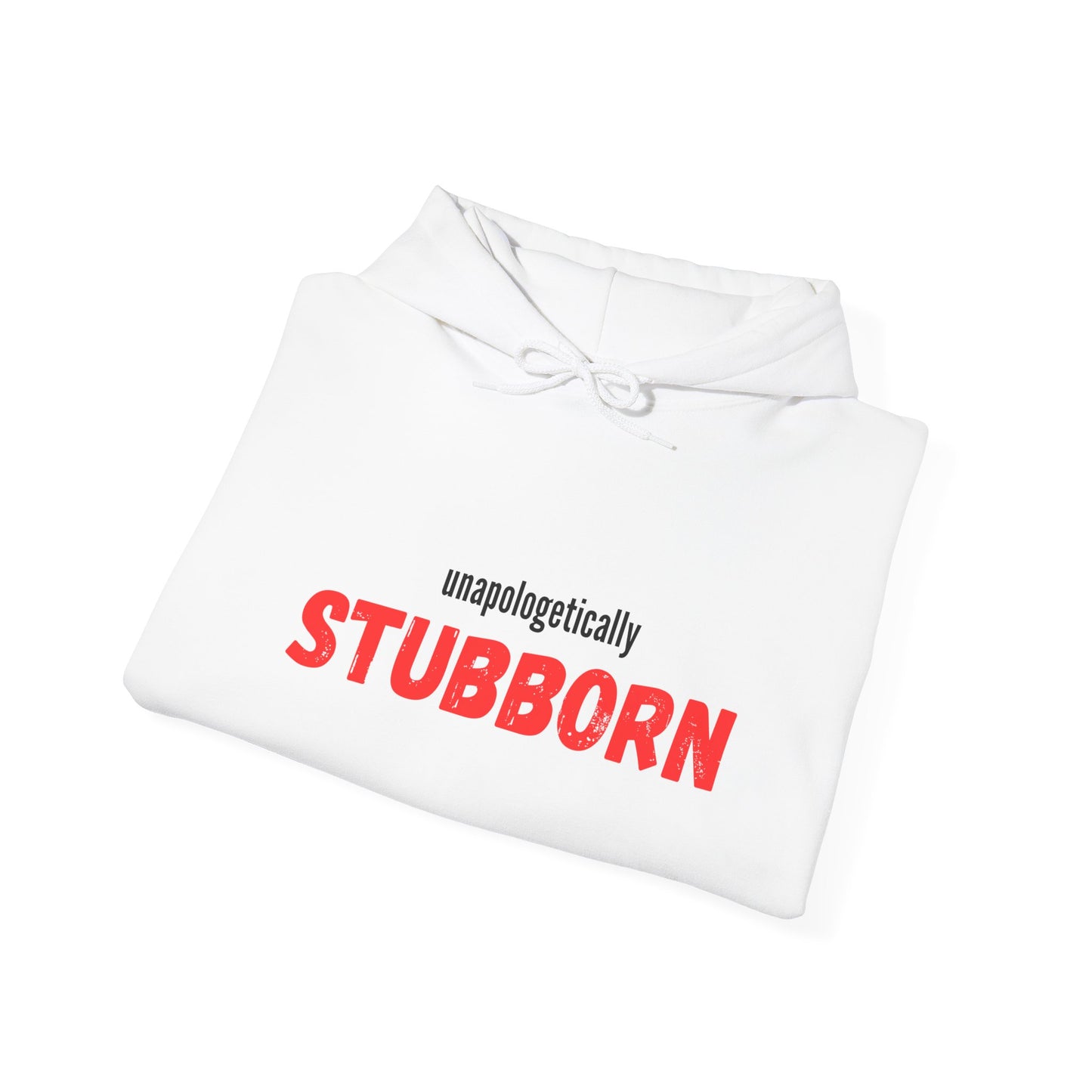 Unapologetically Stubborn - Unapologetically You Collection - Hoodie Unisex