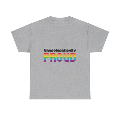 Unapologetically Proud - Unisex Heavy Cotton Tee