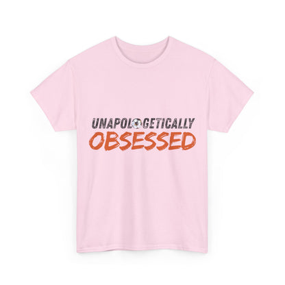 Unapologetically Obsessed - Unisex Tshirt