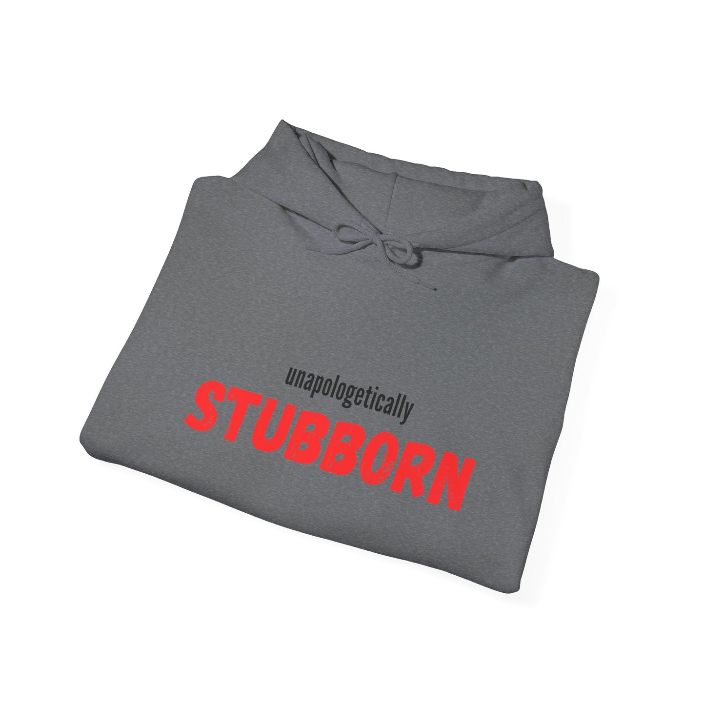 Unapologetically Stubborn - Unapologetically You Collection - Hoodie Unisex