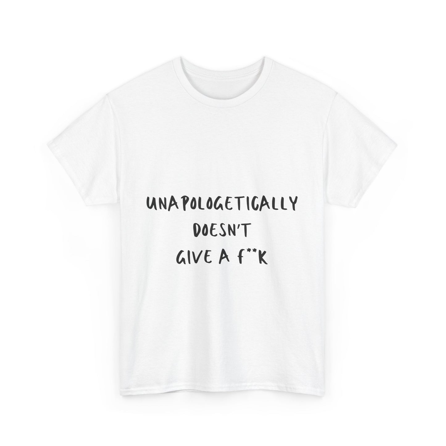 Unapologetically Doesn't Give a F**k Unisex Text Tee